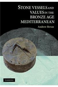 Stone Vessels and Values in the Bronze Age Mediterranean