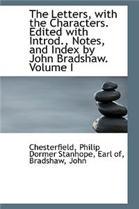 The Letters, with the Characters. Edited with Introd., Notes, and Index by John Bradshaw. Volume I