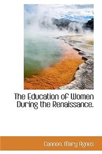 The Education of Women During the Renaissance.