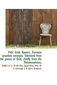 Pvbli Ovidi Nasonis. Poemata Qvaedam Excerpta. Selections from the Poems of Ovid, Chiefly from the M