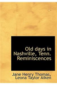 Old days in Nashville, Tenn. Reminiscences