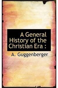 A General History of the Christian Era