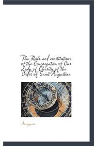 The Rule and Constitutions of the Congregation of Our Lady of Charity of the Order of Saint Augustin