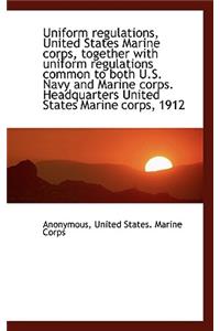 Uniform Regulations, United States Marine Corps, Together with Uniform Regulations Common to Both U.