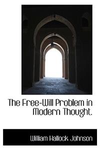 The Free-Will Problem in Modern Thought.