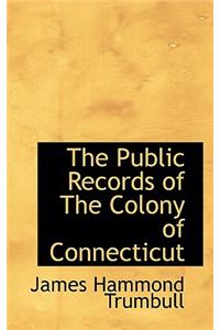 The Public Records of the Colony of Connecticut
