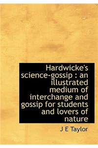 Hardwicke's Science-Gossip