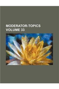 Moderator-Topics Volume 33