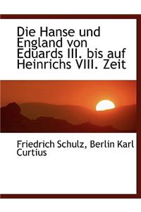 Die Hanse Und England Von Eduards III. Bis Auf Heinrichs VIII. Zeit