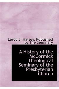A History of the McCormick Theological Seminary of the Presbyterian Church