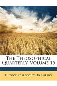 The Theosophical Quarterly, Volume 15