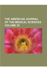 The American Journal of the Medical Sciences Volume 35