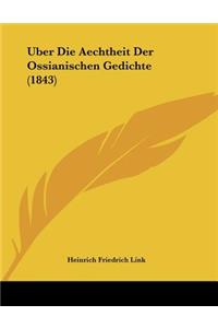 Uber Die Aechtheit Der Ossianischen Gedichte (1843)