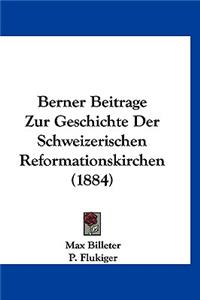 Berner Beitrage Zur Geschichte Der Schweizerischen Reformationskirchen (1884)