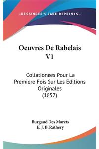 Oeuvres de Rabelais V1: Collationees Pour La Premiere Fois Sur Les Editions Originales (1857)