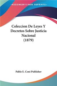 Coleccion De Leyes Y Decretos Sobre Justicia Nacional (1879)