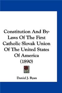 Constitution and By-Laws of the First Catholic Slovak Union of the United States of America (1890)