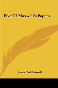 Five Of Maxwell's Papers