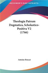 Theologia Patrum Dogmatica, Scholastico-Positiva V2 (1766)