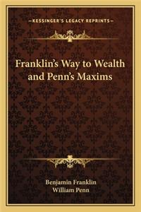 Franklin's Way to Wealth and Penn's Maxims