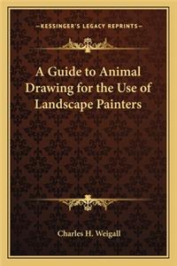 Guide to Animal Drawing for the Use of Landscape Painters