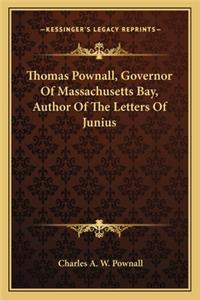 Thomas Pownall, Governor of Massachusetts Bay, Author of the Letters of Junius