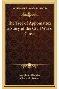 The Tree of Appomattox a Story of the Civil War's Close