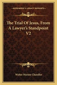 The Trial Of Jesus, From A Lawyer's Standpoint V2