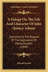 A Eulogy On The Life And Character Of John Quincy Adams