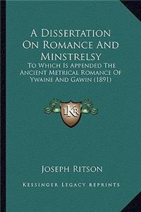 Dissertation on Romance and Minstrelsy a Dissertation on Romance and Minstrelsy