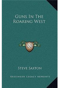 Guns in the Roaring West