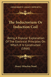 The Inductorium or Induction Coil