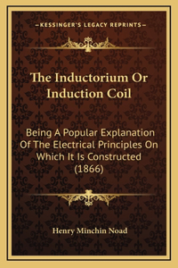 The Inductorium or Induction Coil