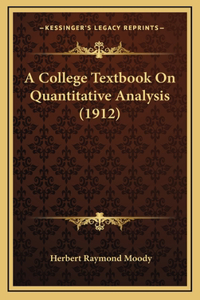 A College Textbook on Quantitative Analysis (1912)