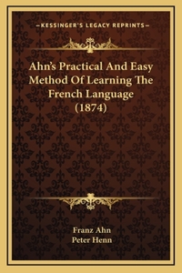 Ahn's Practical and Easy Method of Learning the French Language (1874)