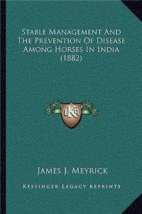 Stable Management And The Prevention Of Disease Among Horses In India (1882)