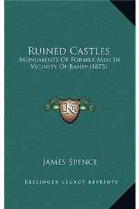 Ruined Castles: Monuments Of Former Men In Vicinity Of Banff (1873)