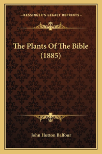 The Plants Of The Bible (1885)