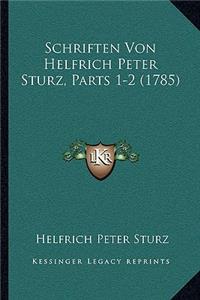 Schriften Von Helfrich Peter Sturz, Parts 1-2 (1785)
