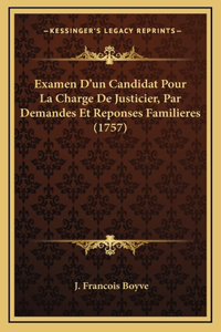 Examen D'un Candidat Pour La Charge De Justicier, Par Demandes Et Reponses Familieres (1757)