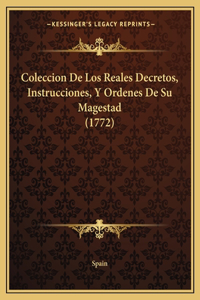 Coleccion De Los Reales Decretos, Instrucciones, Y Ordenes De Su Magestad (1772)