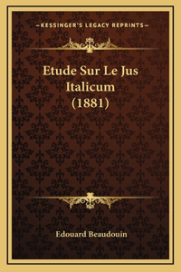Etude Sur Le Jus Italicum (1881)