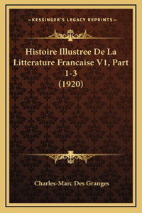 Histoire Illustree De La Litterature Francaise V1, Part 1-3 (1920)