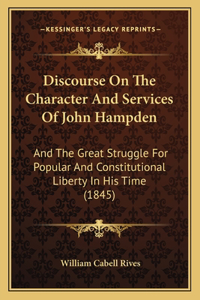 Discourse On The Character And Services Of John Hampden