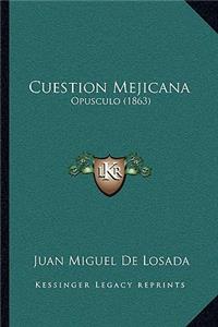 Cuestion Mejicana