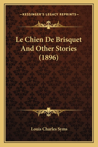 Le Chien De Brisquet And Other Stories (1896)