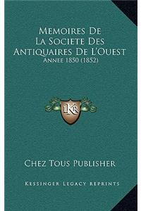 Memoires de La Societe Des Antiquaires de L'Ouest