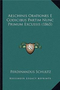 Aeschinis Orationes E Codicibus Partim Nunc Primum Excussis (1865)