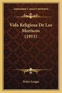 Vida Religiosa De Los Moriscos (1915)