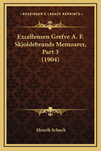 Excellensen Grefve A. F. Skjoldebrands Memoarer, Part 3 (1904)